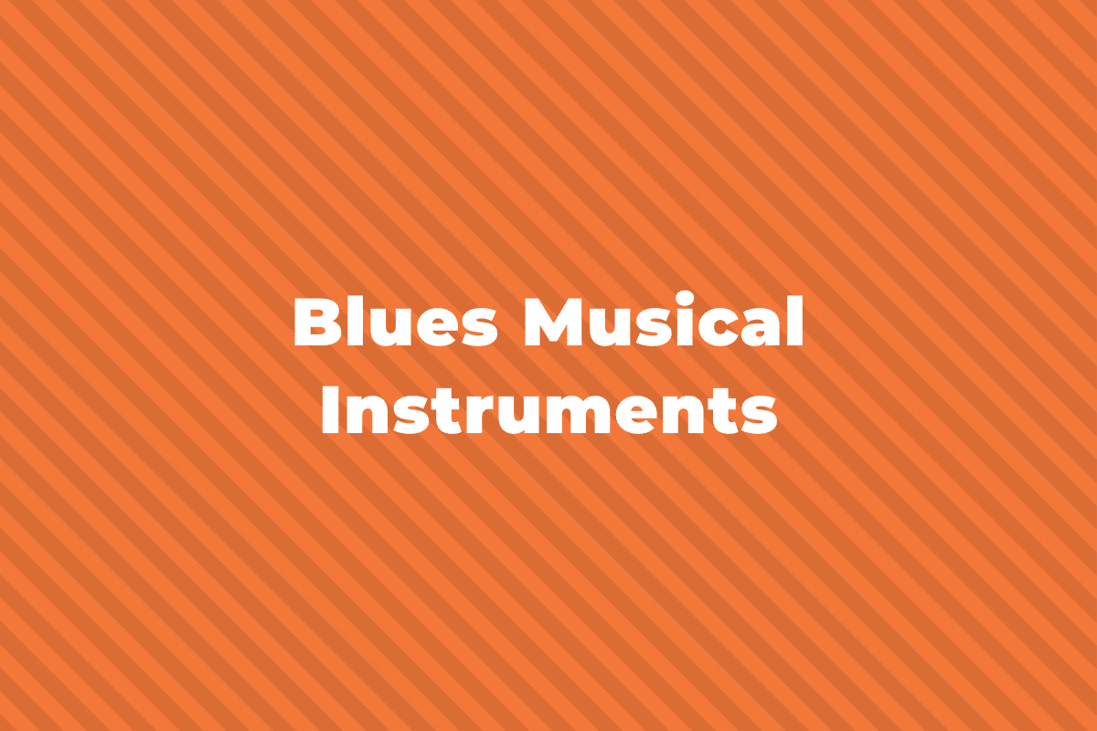 7 Blues Musical Instruments You Should Know