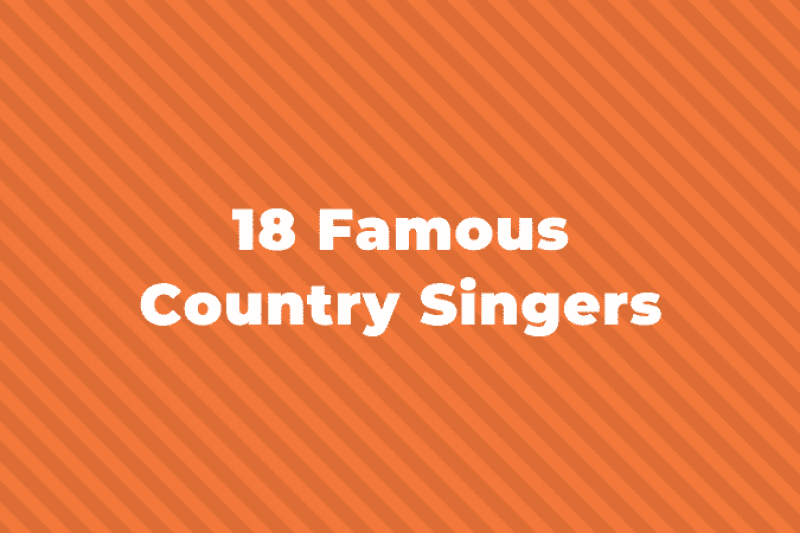 18 Of The Greatest and Most Famous Country Singers Of All Time