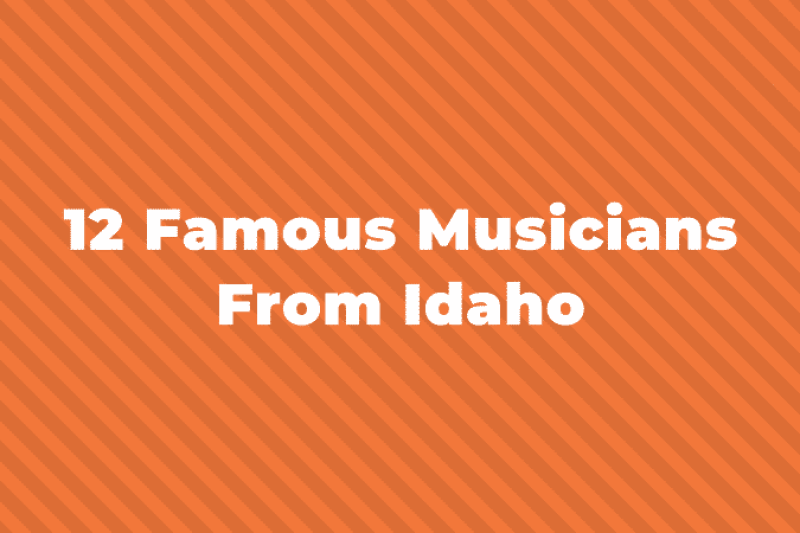 12 of the Most Famous Musicians From Idaho You Should Know