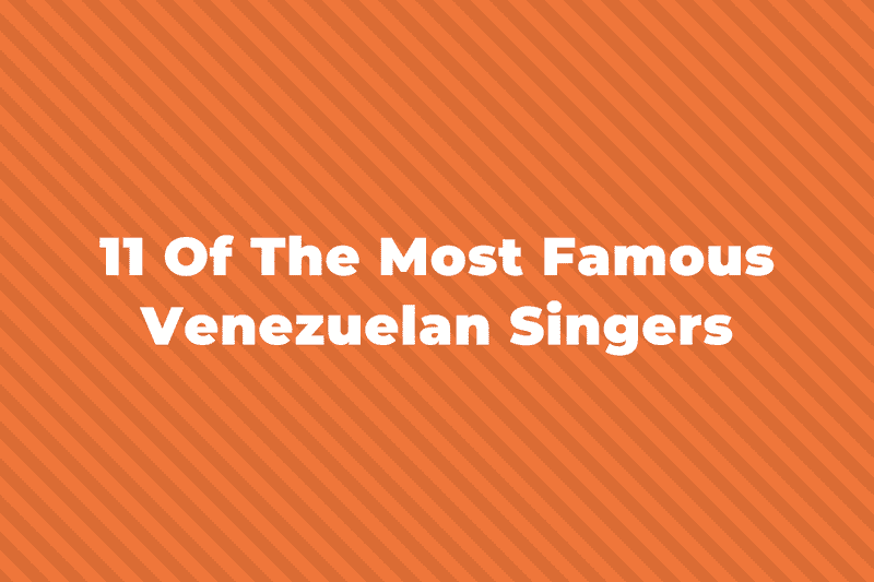11 Of the Greatest And Most Famous Venezuelan Singers 