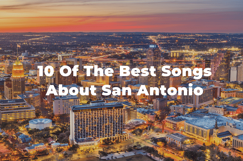 10 Of The Best Songs About San Antonio: Alamo City Playlist