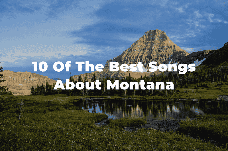 10 Of The Best Songs About Montana: Treasure State Playlist