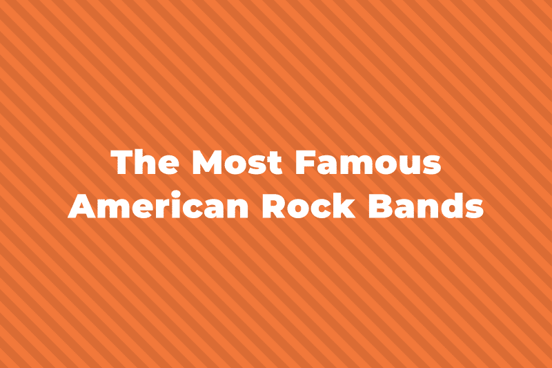 19 Of The Most Famous American Rock Bands