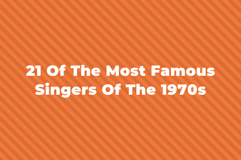 21 Of The Most Famous Singers Of The 1970s