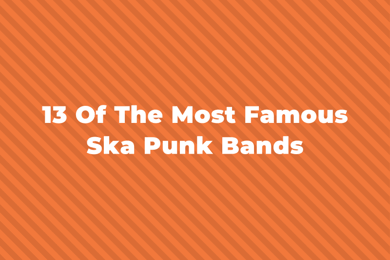13 Of The Greatest And Most Famous Ska Punk Bands