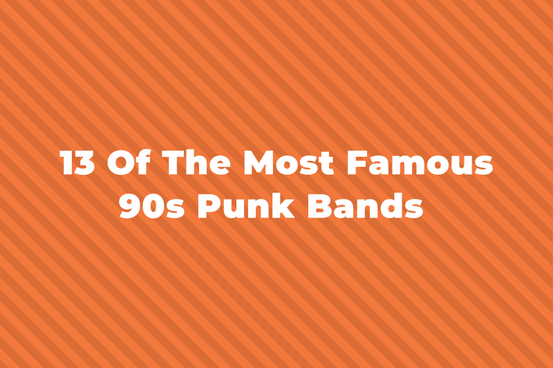 13 Of The Greatest And Most Famous ’90s Punk Bands