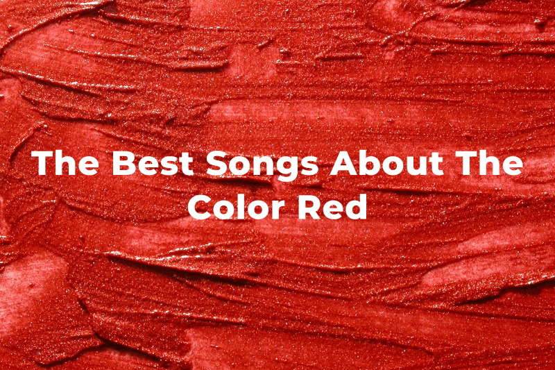 15 The Best Songs The Color Red