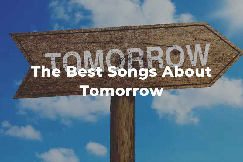 10 Of The Best Songs About Tomorrow