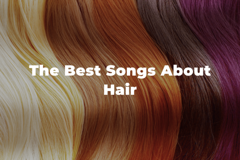 31 Of The Best Songs About Hair