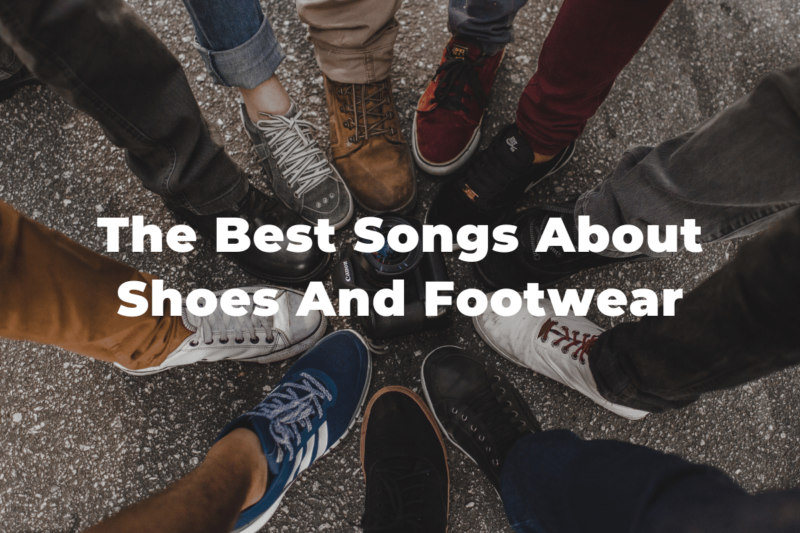 21 Of The Best Songs About Shoes And Footwear