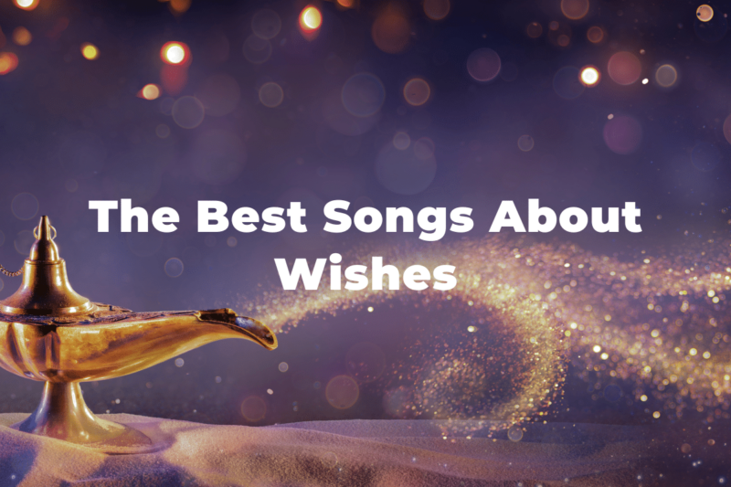 21 Of The Best Songs About Wishes