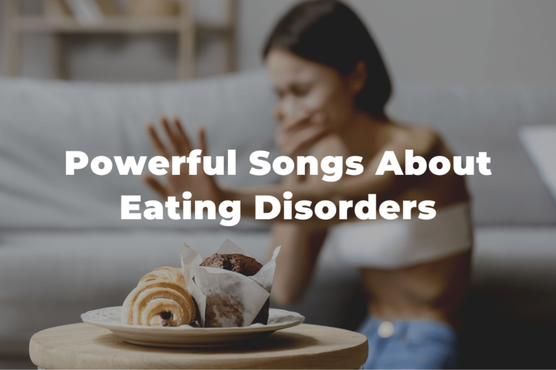 31 Powerful Songs About Eating Disorders