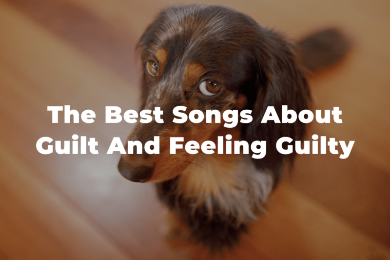 23 Of The Best Songs About Guilt And Feeling Guilty