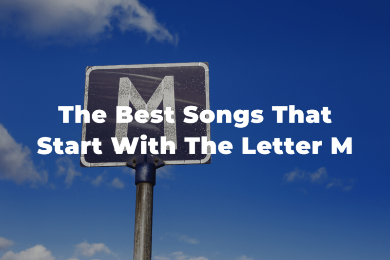 25 Of The Best Songs That Start With The Letter M